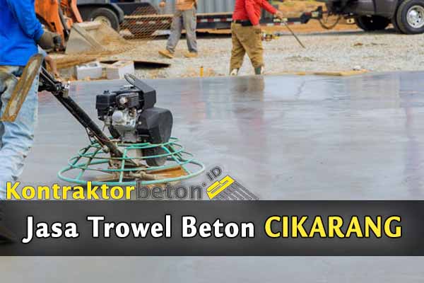 Jasa Trowel Beton Cikarang