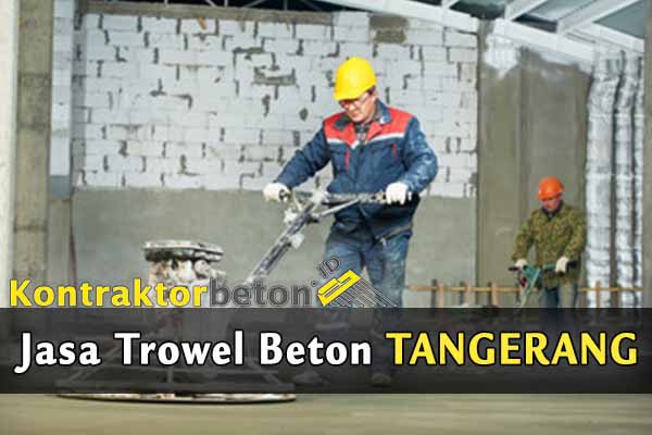 Jasa Trowel Beton Tangerang