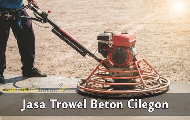 Jasa Trowel Beton Cilegon